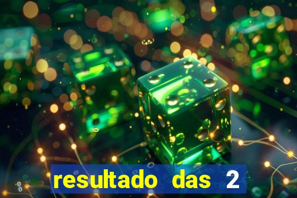resultado das 2 horas da tarde